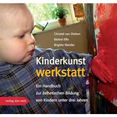 Abbildung von Kinderkunstwerkstatt: Ein Handbuch zur ästhetischen Bildung von Kindern unter drei Jahren