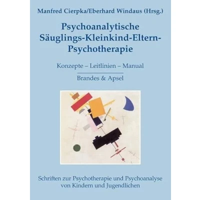 Abbildung von Psychoanalytische Säuglings Kleinkind Eltern Psychotherapie: Konzepte Leitlinien Manual (Schriften zur Psychotherapie und Psychoanalyse von Kindern Jugendlichen)