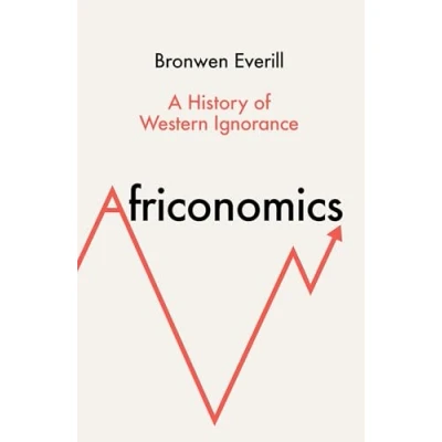 Abbildung von Africonomics: A History of Western Ignorance and African Economics