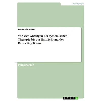 Abbildung von Von den Anfängen der systemischen Therapie bis zur Entwicklung des Reflecting Teams