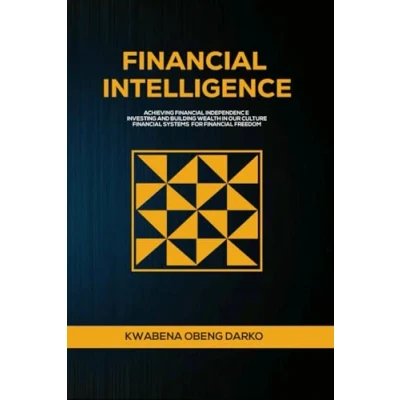 Abbildung von FINANCIAL INTELLIGENCE: ACHIEVING INDEPENDENCE. INVESTING AND BUILDING WEALTH IN OUR CULTURE. SYSTEMS FOR FREEDOM
