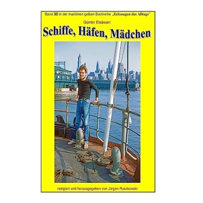 Abbildung von Schiffe, Haefen, Maedchen: Band 30 in der maritimen gelben Buchreihe bei Juergen Ruszkowski (maritime gelbe Buchreihe, 79)