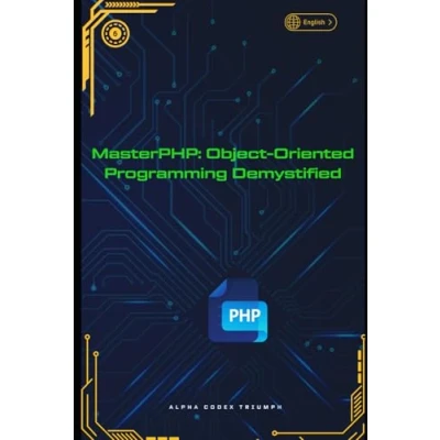 Abbildung von MasterPHP: Object Oriented Programming Demystified (MasterPHP: A Progressive Guide to Dynamic Web Development, Band 6)
