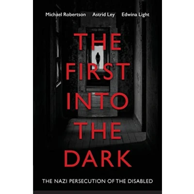 Abbildung von the First into Dark: Nazi Persecution of Disabled