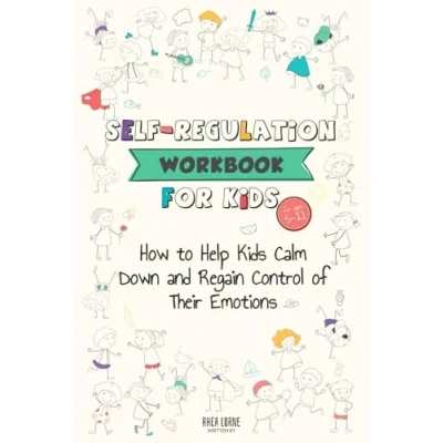 Abbildung von Self Regulation Workbook for Kids: How to Help Kids Calm Down and Regain Control of Their Emotions