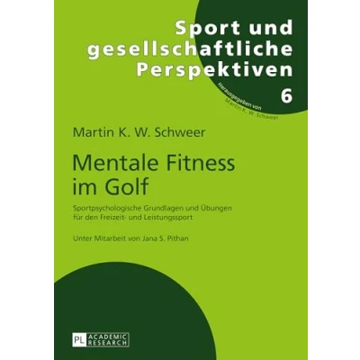 Abbildung von Mentale Fitness im Golf: Sportpsychologische Grundlagen und Übungen für den Freizeit Leistungssport (Sport gesellschaftliche Perspektiven, Band 6)