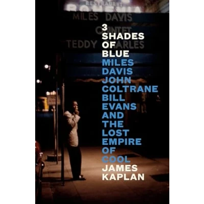 Abbildung von 3 Shades of Blue: Miles Davis, John Coltrane, Bill Evans, and the Lost Empire Cool