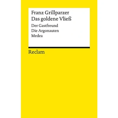 Abbildung von Das goldene Vließ: Dramatisches Gedicht in drei Abteilungen (Der Gastfreund. Die Argonauten. Medea). Textausgabe mit editorischer Notiz und Nachwort (Reclams Universal Bibliothek)