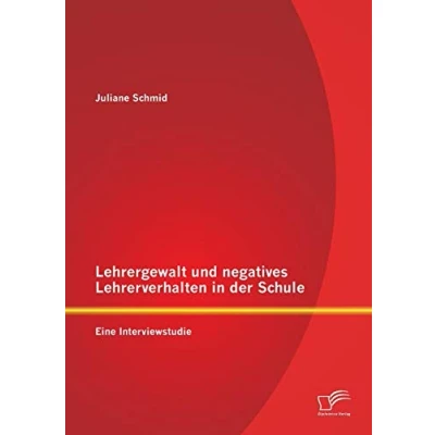 Abbildung von Lehrergewalt und negatives Lehrerverhalten in der Schule: Eine Interviewstudie