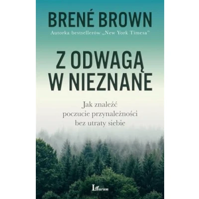 Abbildung von Z odwaga w nieznane: Jak znaleźć poczucie przynależności bez utraty siebie