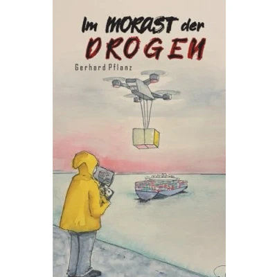 Abbildung von Im Morast der Drogen: Ein Anfang und kein Ende
