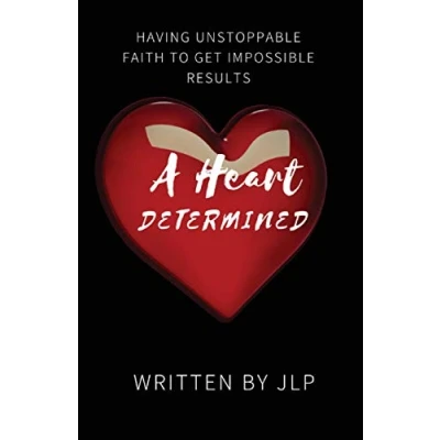 Abbildung von A Heart Determined: Having Unstoppable Faith to Get Impossible Results