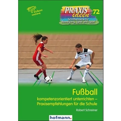 Abbildung von Fußball: kompetenzorientiert unterrichten Praxisempfehlungen für die Schule (Praxisideen Schriftenreihe Bewegung, Spiel und Sport)