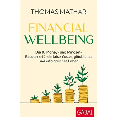 Abbildung von Financial Wellbeing: Die 10 Money und Mindset Bausteine für ein krisenfestes, glückliches erfolgreiches Leben (Dein Erfolg)