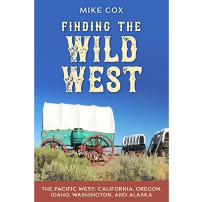 Abbildung von Finding The Wild West: Pacific West : California, Oregon, Idaho, Washington, and Alaska