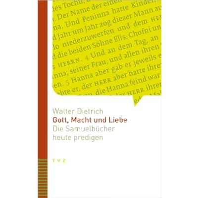 Abbildung von Gott, Macht und Liebe: Die Samuelbücher heute predigen (Bibel predigen)