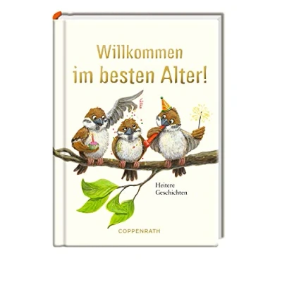 Abbildung von Willkommen im besten Alter!: Heitere Geschichten
