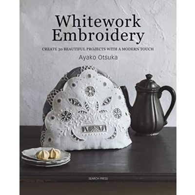 Abbildung von Whitework Embroidery: Create 30 Beautiful Projects with a Modern Touch