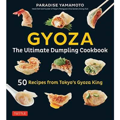 Abbildung von Gyoza: 50 Recipes from Tokyo&#039;s Gyoza King Pot Stickers, Dumplings, Spring Rolls and More!