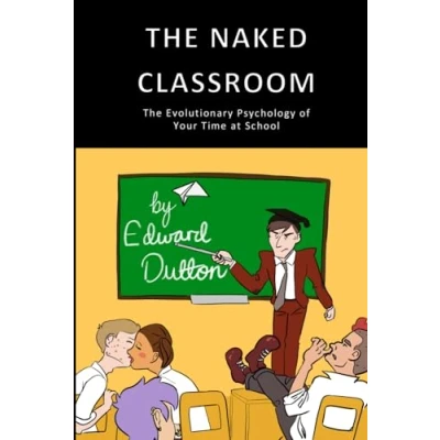 Abbildung von The Naked Classroom: Evolutionary Psychology of Your Time at School