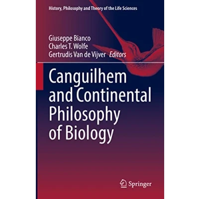 Abbildung von Canguilhem and Continental Philosophy of Biology (History, Theory the Life Sciences, 31, Band 31)