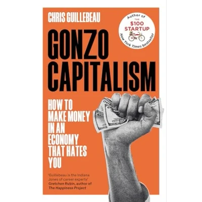 Abbildung von Gonzo Capitalism: How to Make Money in an Economy that Hates You