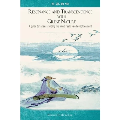 Abbildung von Resonance and Transcendence with Great Nature: A Guide for Understanding the Mind, Reality Enlightenment