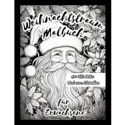 Abbildung von Weihnachtstraum Weihnachten Malbuch für Erwachsene: 45+ fesselnde Motive rund um Weihnachten: Weihnachtsmalbuch Erwachsene ideal den Stressabbau extra großes Format (DIN A4)