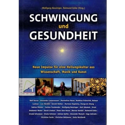 Abbildung von Schwingung und Gesundheit: Neue Impulse für eine Heilungskultur aus Musik, Kunst Wissenschaft