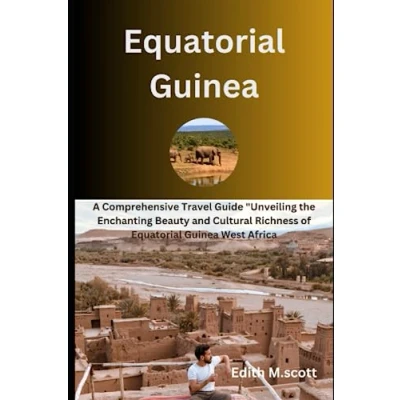 Abbildung von Equatorial Guinea: A Comprehensive Travel Guide &quot;Unveiling the Enchanting Beauty and Cultural Richness of Guinea West Africa (Infinite Pathways)