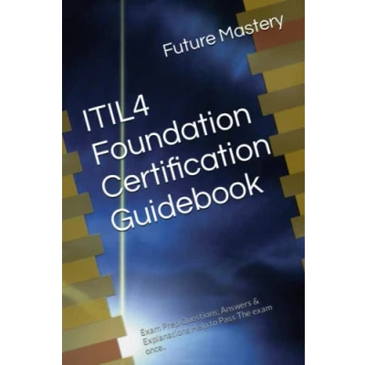 Abbildung von ITIL4 Foundation Certification Guidebook: exam Prep Questions, Answers &amp; Explanations Help to Pass The once..