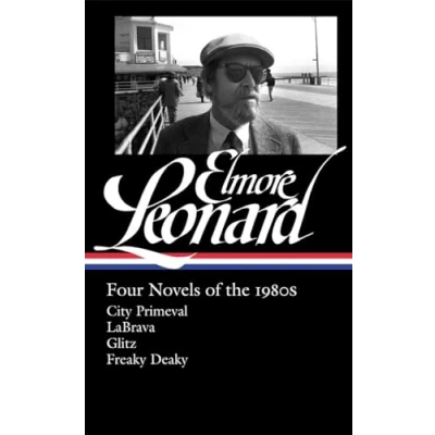 Abbildung von Elmore Leonard: Four Novels of the 1980s (LOA #267): City Primeval / LaBrava Glitz Freaky Deaky (Library America Leonard Edition, Band 2)