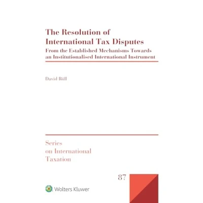 Abbildung von the Resolution of International Tax Disputes: From Established Mechanisms Towards an Institutionalised Instrument (Series on Taxation)