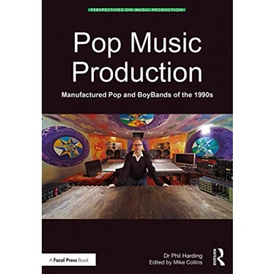 Abbildung von Pop Music Production: Manufactured and BoyBands of the 1990s (Perspectives on Production)