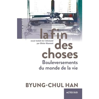 Abbildung von la Fin des choses: Bouleversements du monde de vie