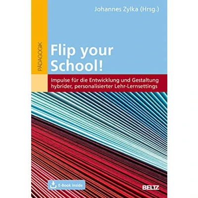 Abbildung von Flip your School!: Impulse für die Entwicklung und Gestaltung hybrider, personalisierter Lehr Lernsettings. Mit E Book inside