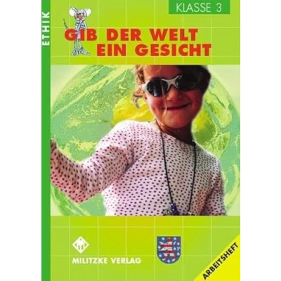 Abbildung von Ethik Grundschule / Gib der Welt ein Gesicht Landesausgabe Thüringen und Sachsen Anhalt: Klasse 3. Arbeitsheft