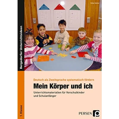 Abbildung von Mein Körper und ich: Unterrichtsmaterialien für Vorschulkinder Schulanfänger (1. Klasse/Vorschule) (Deutsch als Zweitsprache syst. fördern GS)