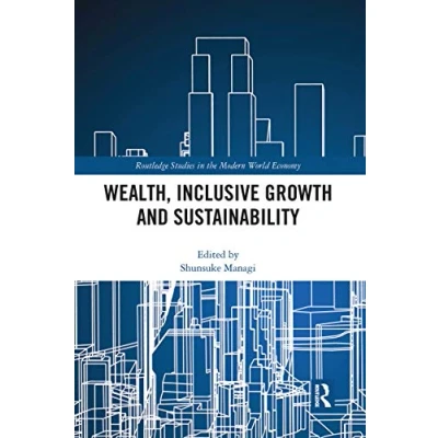 Abbildung von Wealth, Inclusive Growth and Sustainability (Routledge Studies in the Modern World Economy)