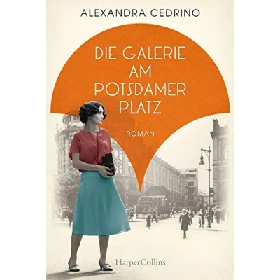 Abbildung von Die Galerie am Potsdamer Platz: Roman (Die Galeristinnen Trilogie, Band 1)