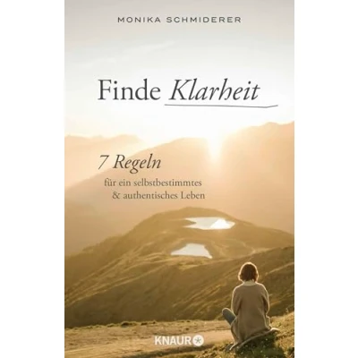 Abbildung von Finde Klarheit: 7 Regeln für ein selbstbestimmtes und authentisches Leben (Achtsam, selbstwirksam fokussiert: Das Coaching bewusstes Leben)