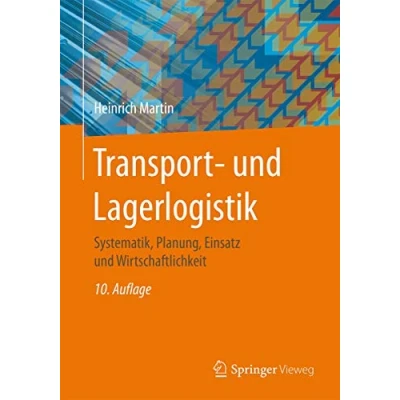 Abbildung von Transport und Lagerlogistik: Systematik, Planung, Einsatz Wirtschaftlichkeit