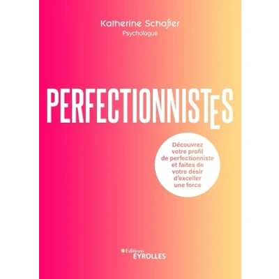 Abbildung von Perfectionnistes: Découvrez votre profil de perfectionniste et faites désir d&#039;exceller une force