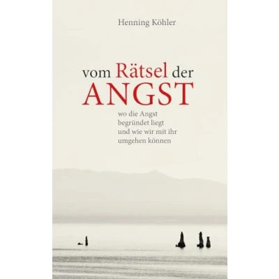 Abbildung von Vom Rätsel der Angst: Wo die Angst begründet liegt und wie wir mit ihr umgehen können