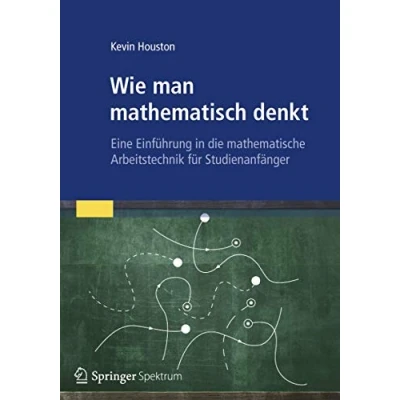 Abbildung von Wie man mathematisch denkt: Eine Einführung in die mathematische Arbeitstechnik für Studienanfänger