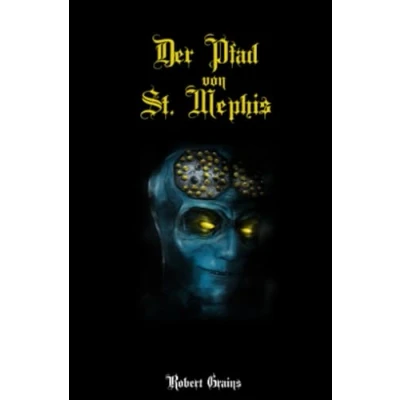 Abbildung von Der Pfad von St. Mephis: Ein metaphysisch faustischer Trip in sechs Kapiteln