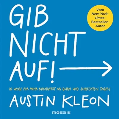 Abbildung von Gib nicht auf!: 10 Wege für mehr Kreativität an guten und schlechten Tagen Der New York Times Bestseller Autor