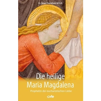 Abbildung von Die heilige Maria Magdalena: Prophetin der eucharistischen Liebe