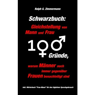 Abbildung von Schwarzbuch: Gleichstellung von Mann und Frau: 100 Gründe, warum Männer noch immer gegenüber Frauen benachteiligt sind
