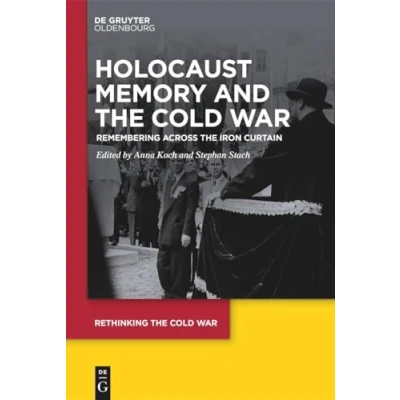 Abbildung von Holocaust Memory and the Cold War: Remembering across Iron Curtain (Rethinking War, 13)